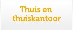Thuis en thuiskantoor